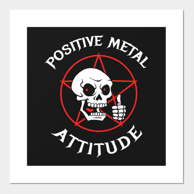 Positive Metal Attitude